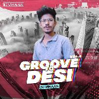 Groove To Desi Vol.3 - Dj Vihaan